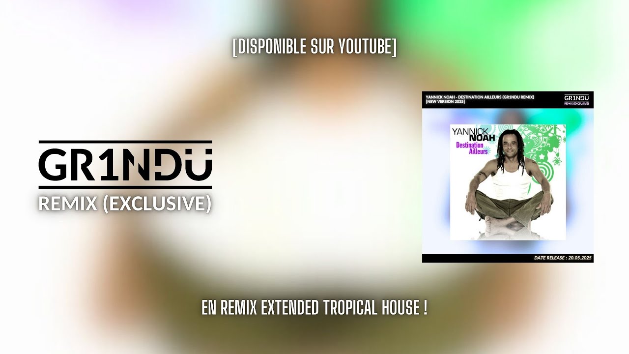 Yannick Noah - Destination Ailleurs (GR1NDU Extended Remix)