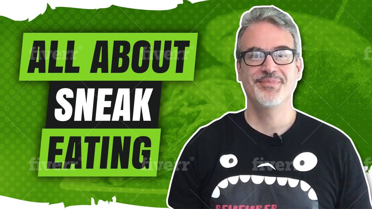 All About Sneak Eating