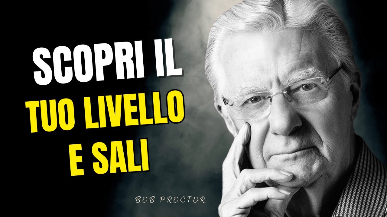 I 7 Livelli di Coscienza Finanziaria - In Quale Sei? | BOB PROCTOR