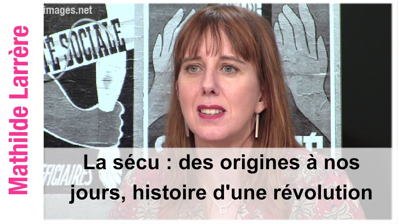 La sécu : des origines à nos jours, histoire d'une révolution par Mathilde Larrère