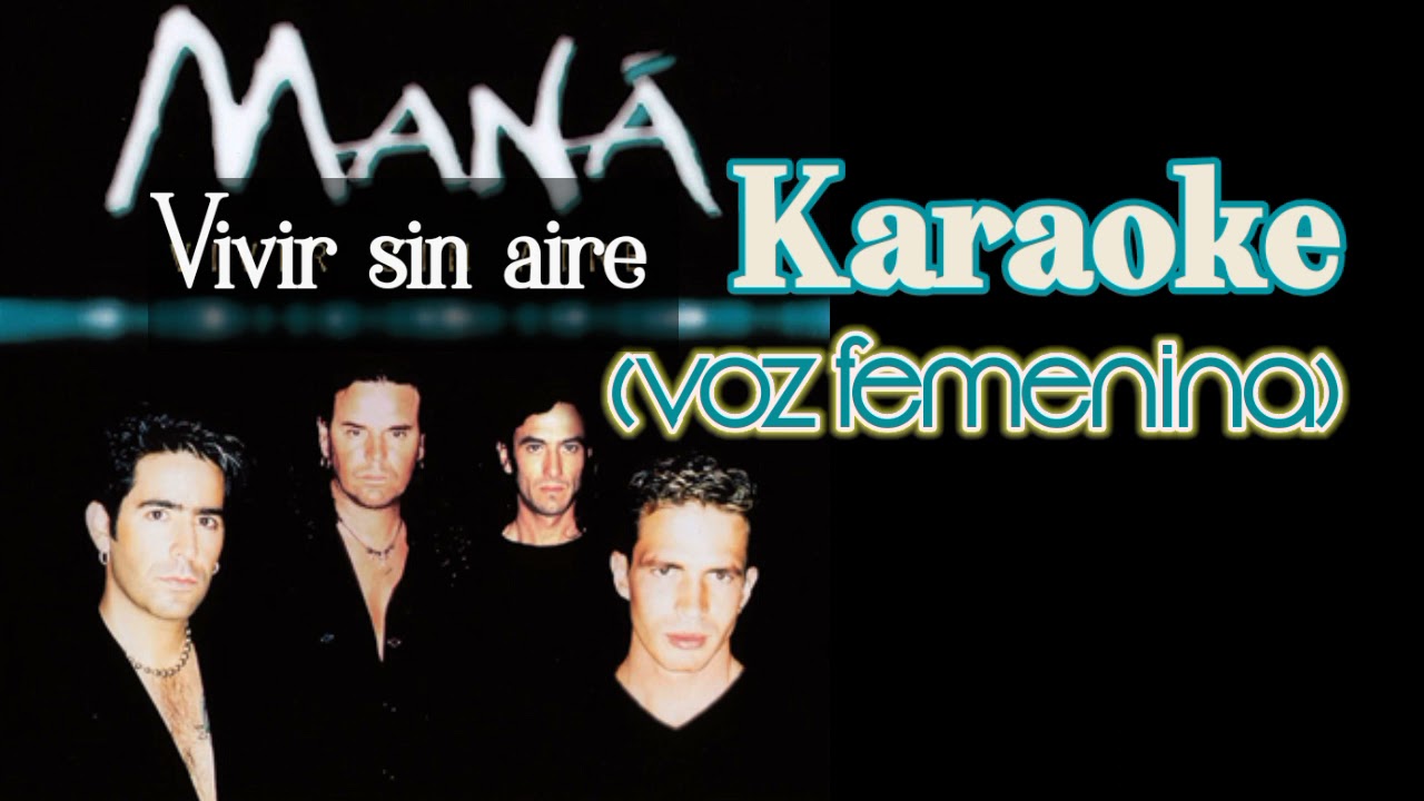 Karaoke vivir sin aire - Mana.  (voz femenina)