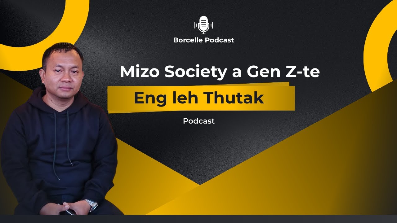Mizo Society a Gen Z te | Eng leh Thutak Podcast