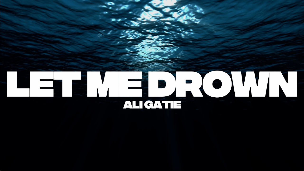 Ali Gatie - Let Me Drown ( Official Lyric Video)