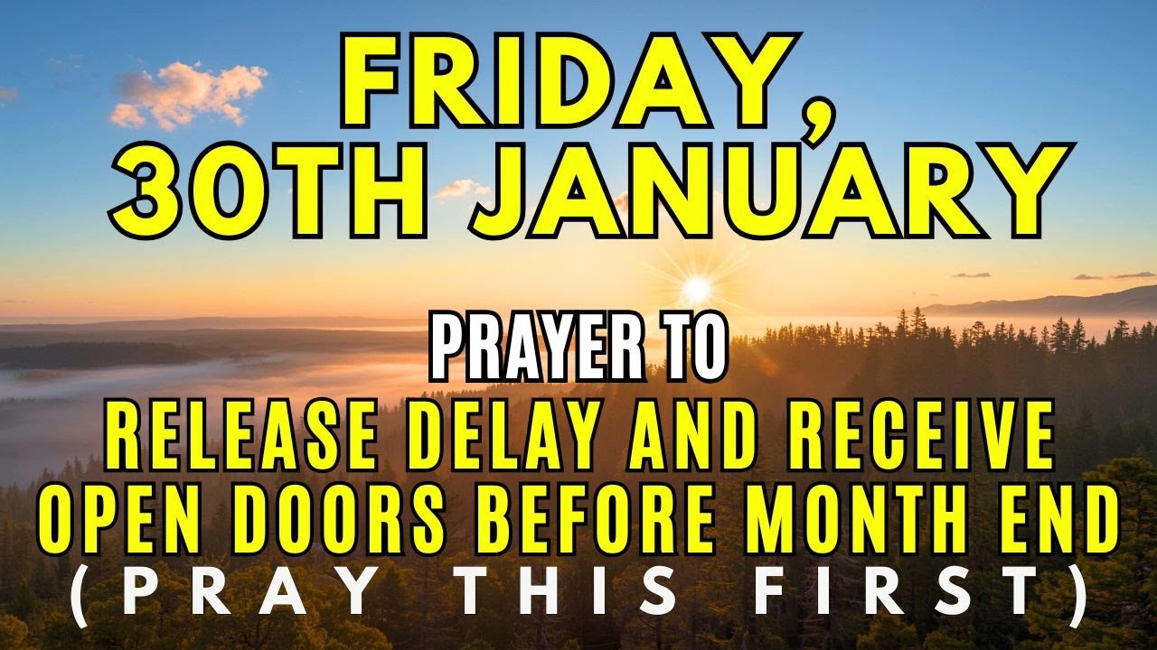 Friday, January 30th | A Prayer for Breakthrough, Healing and Open Doors Before the Month Ends