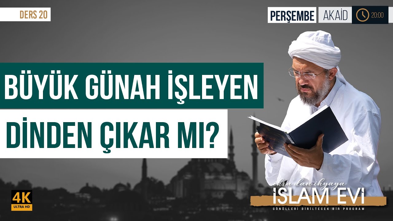B&uuml;y&uuml;k G&uuml;nah İşleyen Dinden &Ccedil;ıkar mı? | Akaid Dersleri - 20 | İhsan Şenocak