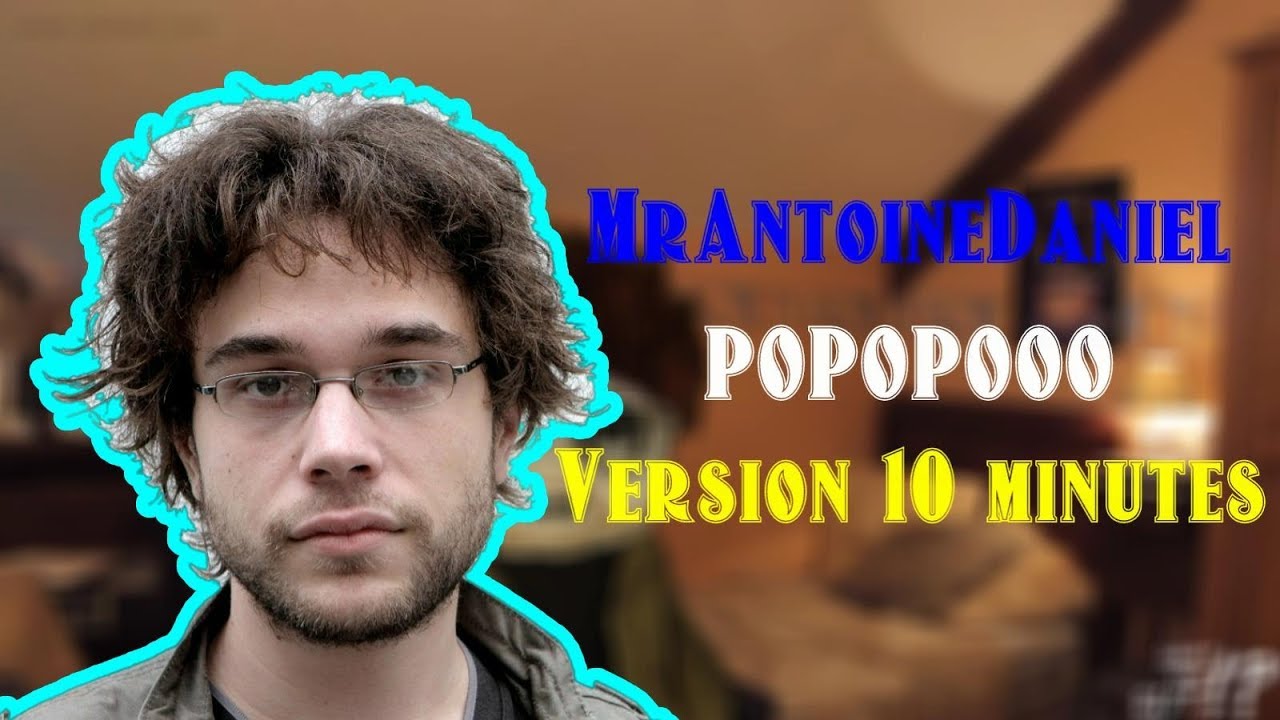 MrAntoineDaniel - POPOPOOO (version 10 minutes) // 2017