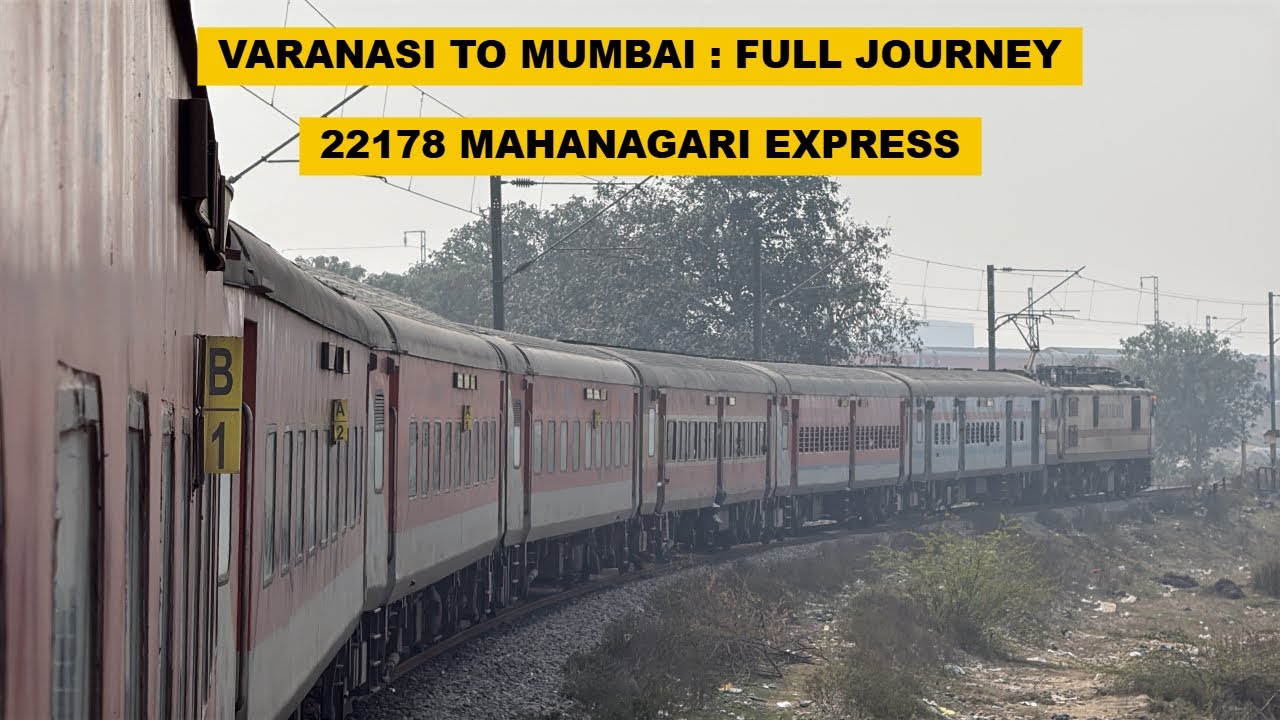 Varanasi To Mumbai : Full Journey : 22178 Varanasi - Mumbai CSMT Mahanagari Express