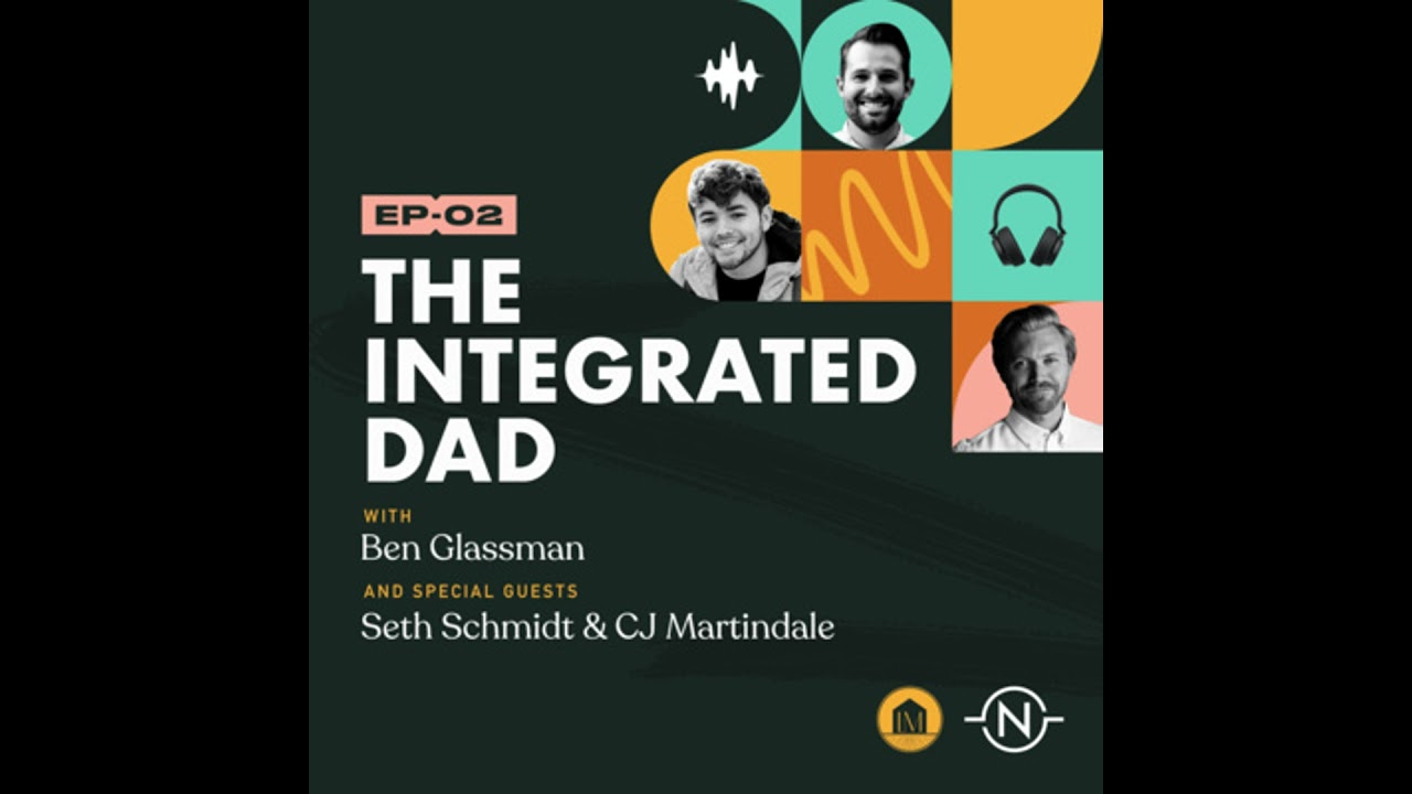Legacymakers: The Integrated Dad EP-02