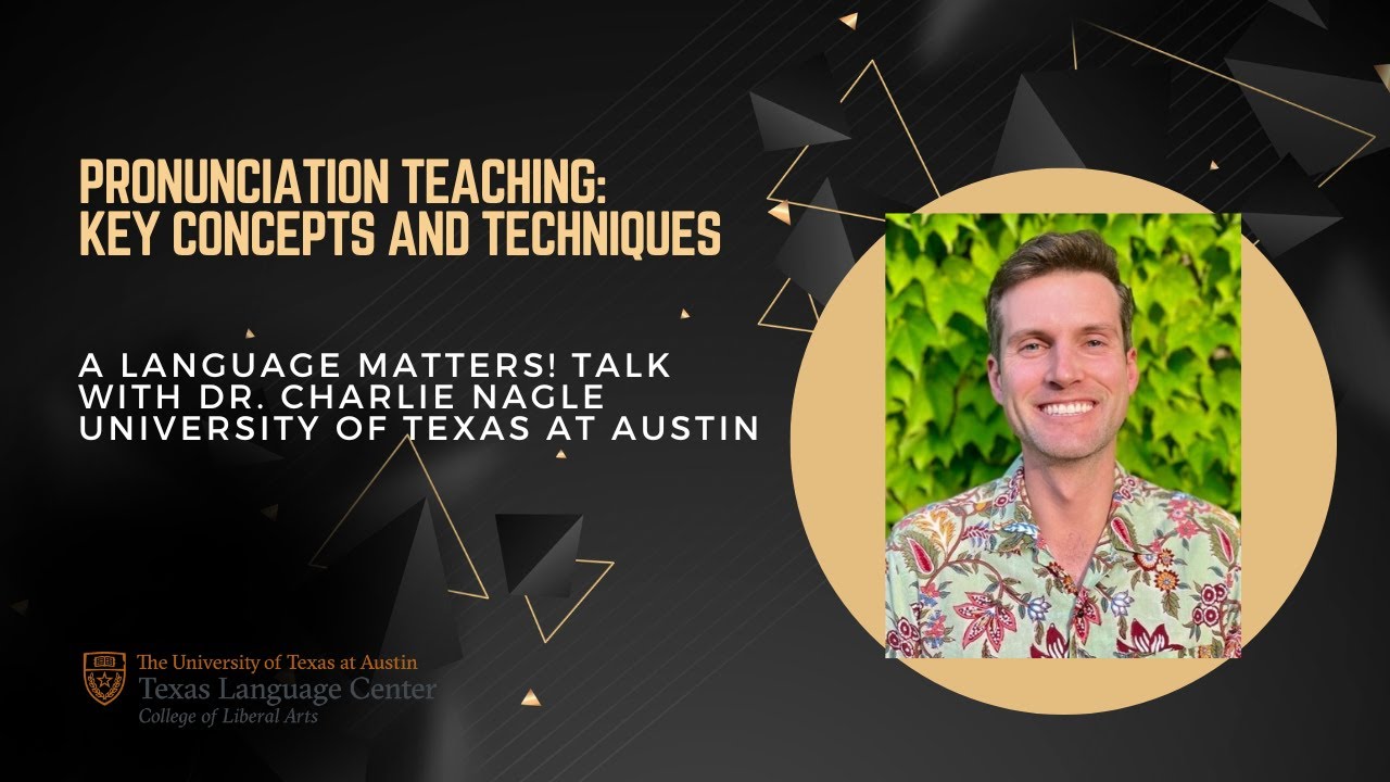 Language Matters! Pronunciation Teaching: Key Concepts and Techniques with Dr. Charlie Nagle