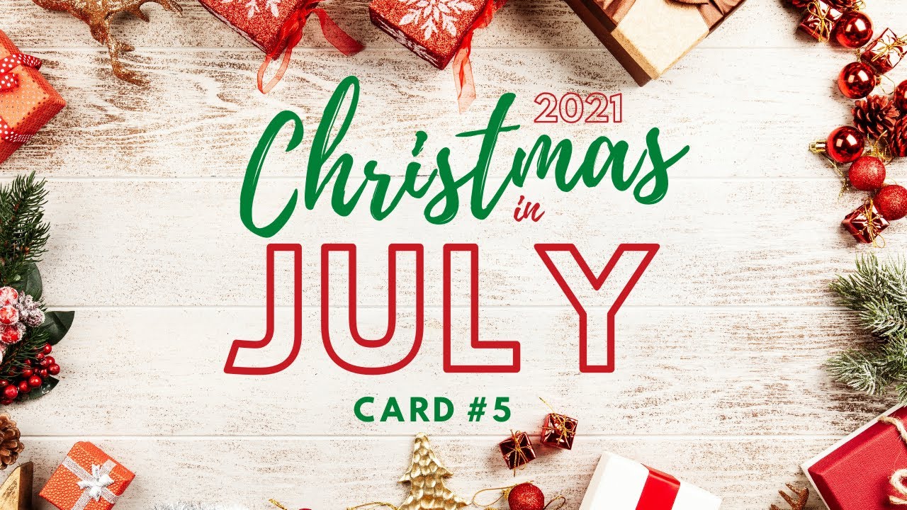 Christmas in July - Card #5 2021