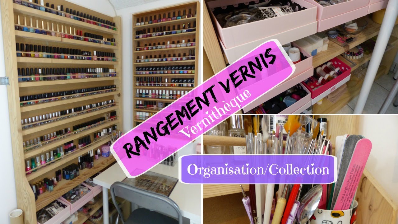 RANGEMENT VERNIS : Organisation/Collection
