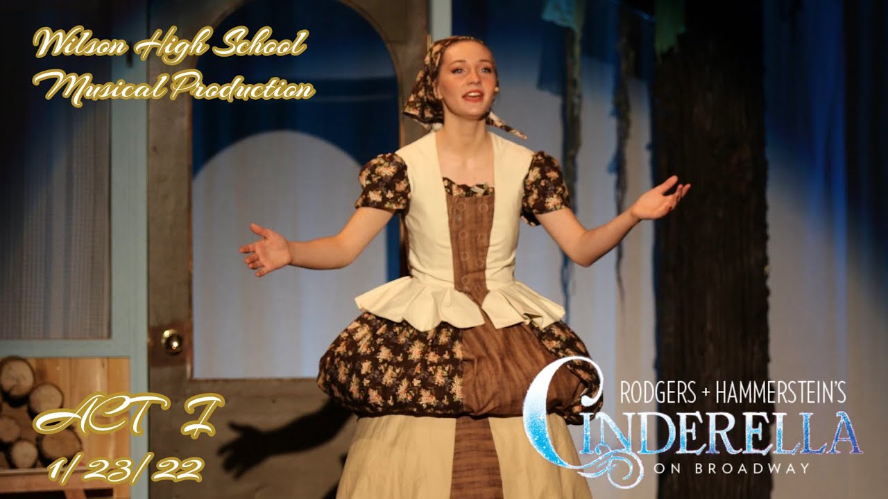 Cinderella The Musical - Act 1 (Wilson HS Musical Production)