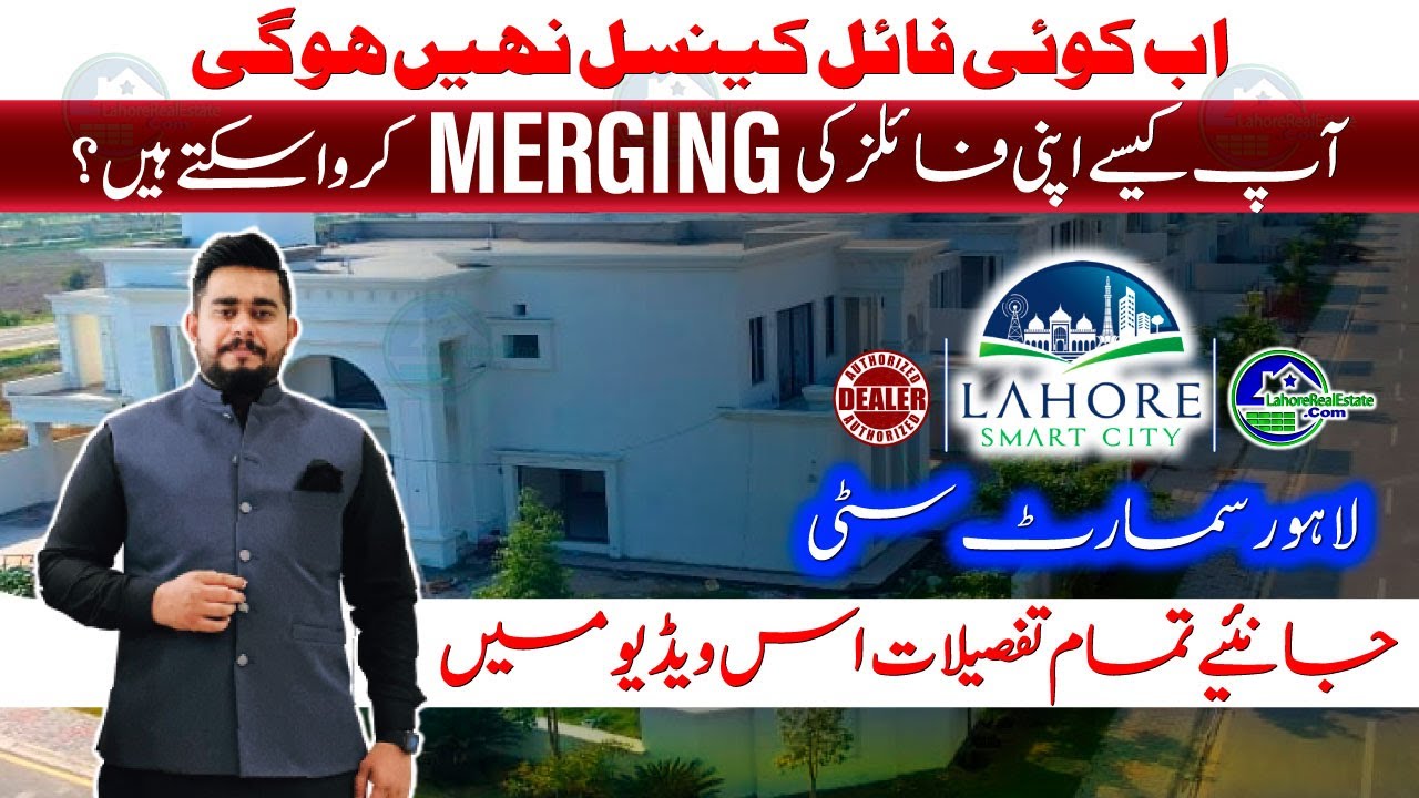 Lahore Smart City Merging Policy Explained (2024): How to Activate Cancelled Files?