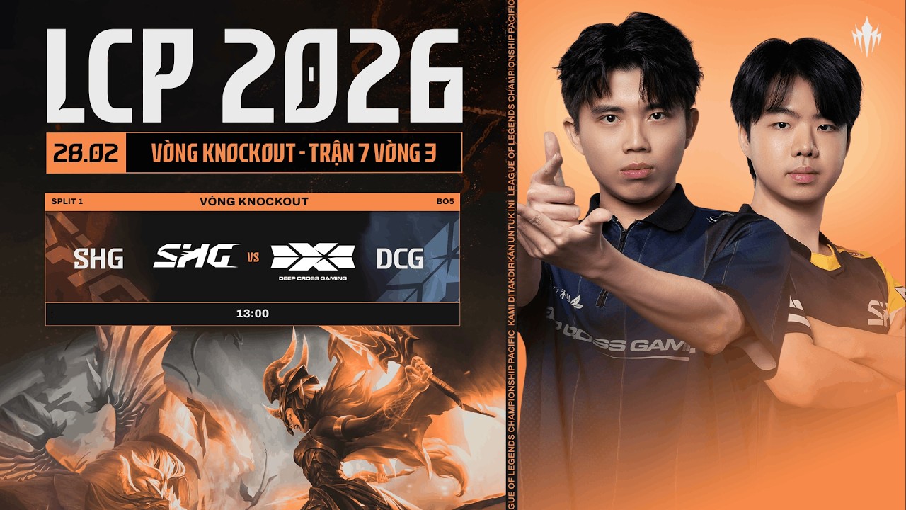 [VN] SHG vs DCG | Vòng Knockout Giai Đoạn 1 LCP 2026 - Trận 7 Vòng 3