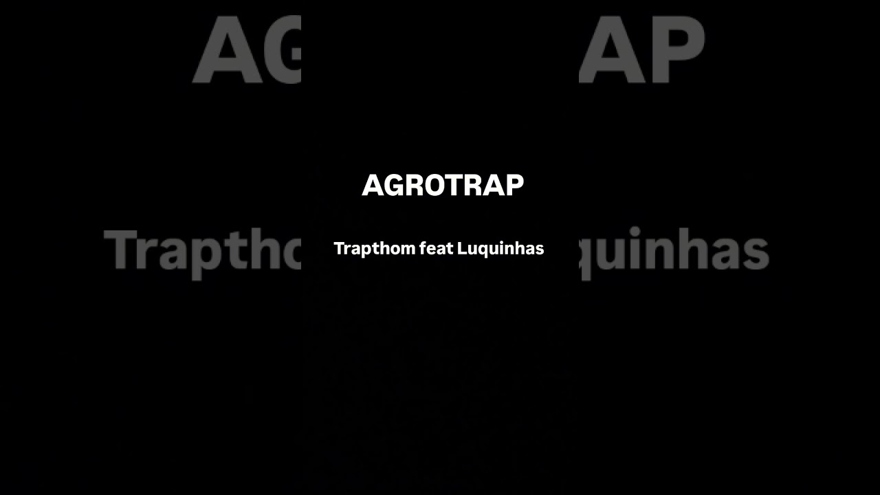 AGROTRAP TRAPTHOM FEAT LUQUINHAS (Prod.beatwill)