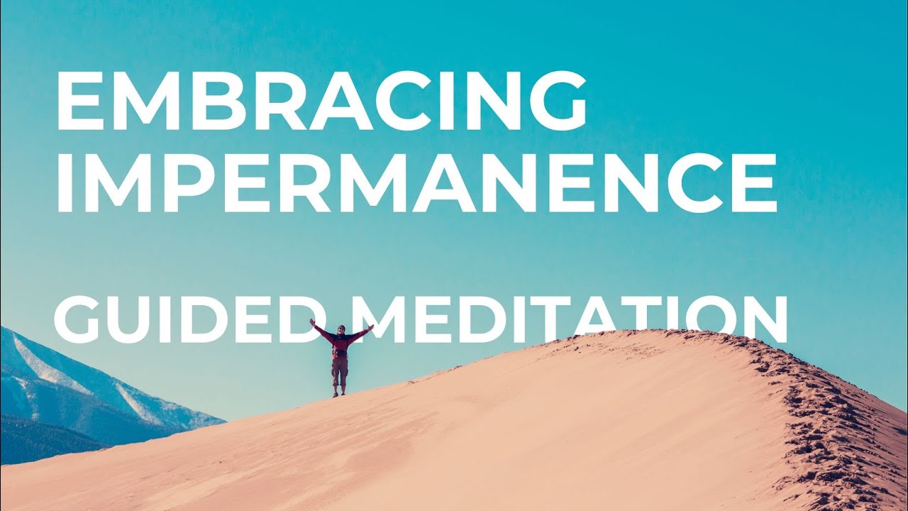 Guided Meditation: Embracing Impermanence