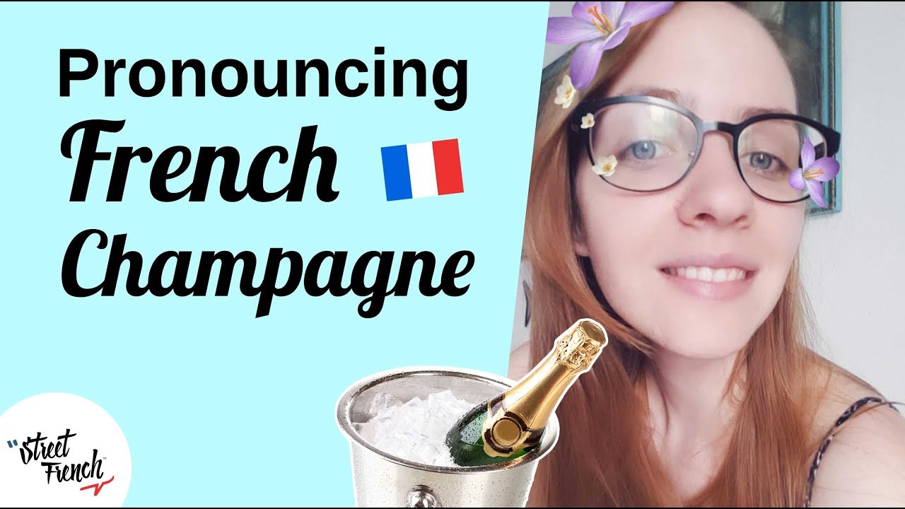 PRONOUNCE FRENCH CHAMPAGNE w/ a French Native Speaker