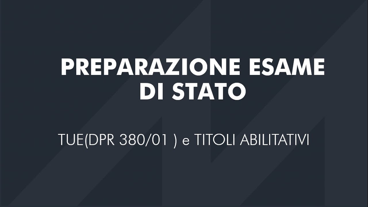 Preparazione Esame di Stato Architetti 2021- Testo unico dell'edilizia e Titoli Abilitativi