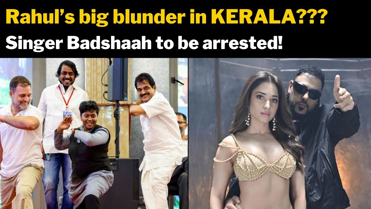 Rahul’s big blunder in KERALA??? Singer Badshaah to be arrested!