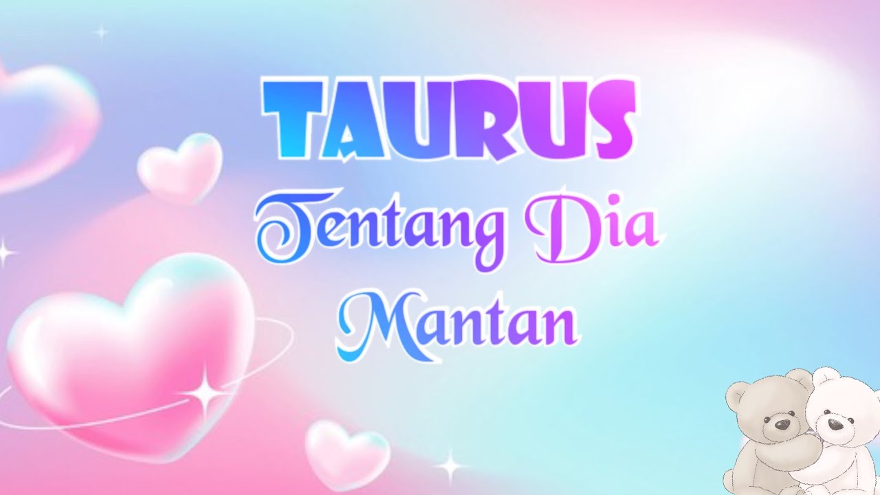 TAURUS // TENTANG MANTAN KAMU SAAT INI. #timeless #tauruslove #reading 