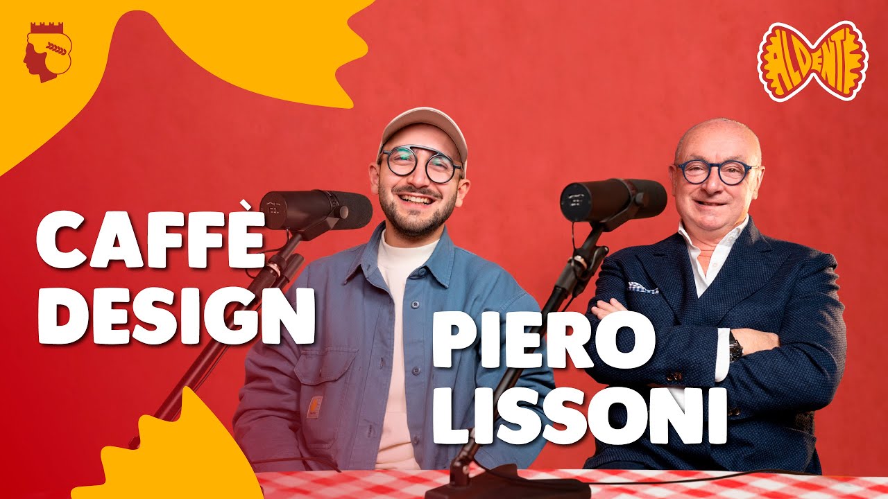 PIERO LISSONI e CAFF&Egrave; DESIGN - Due generazioni di designer a confronto | AL DENTE Ep.16