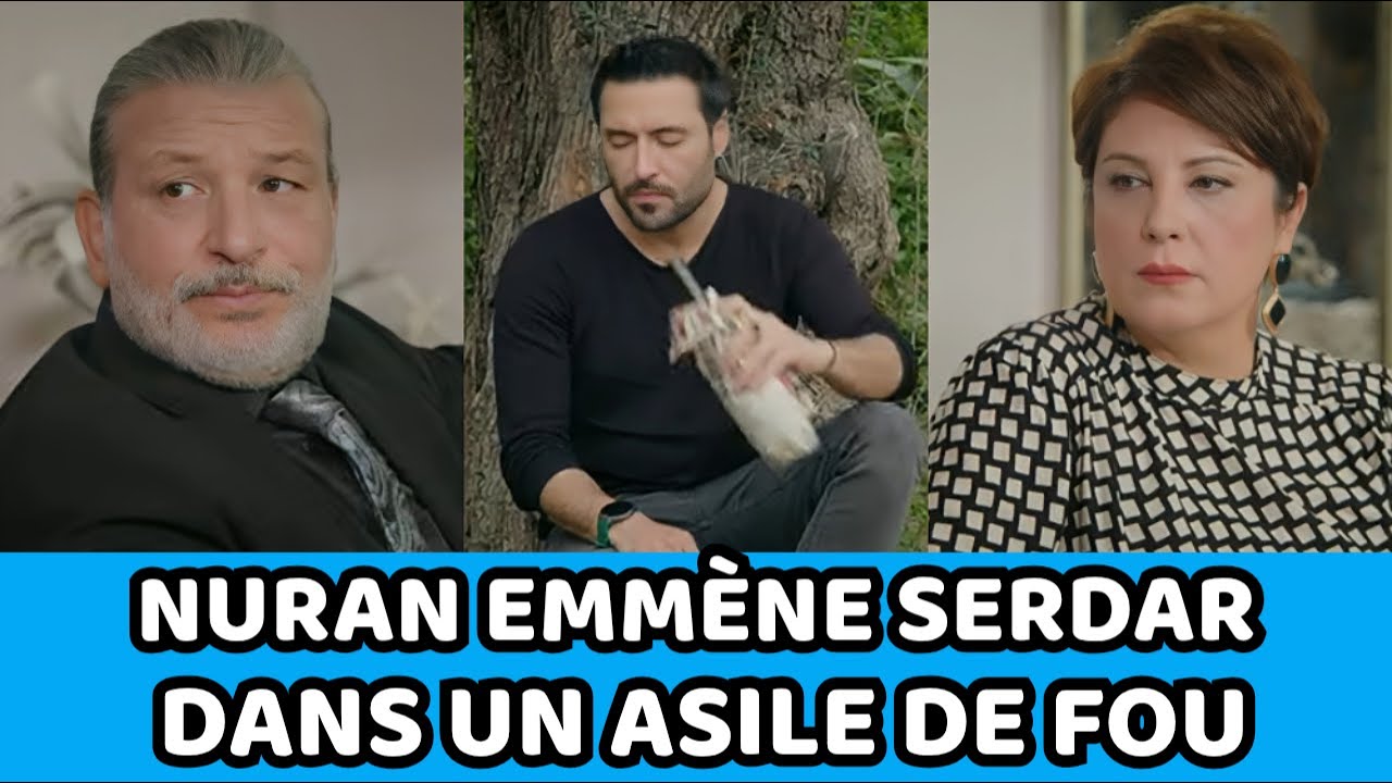 ÉCLATS DE VIE ÉPISODE 96 SERDAR EST EMMENÉ DANS UN ASILE DE FOU