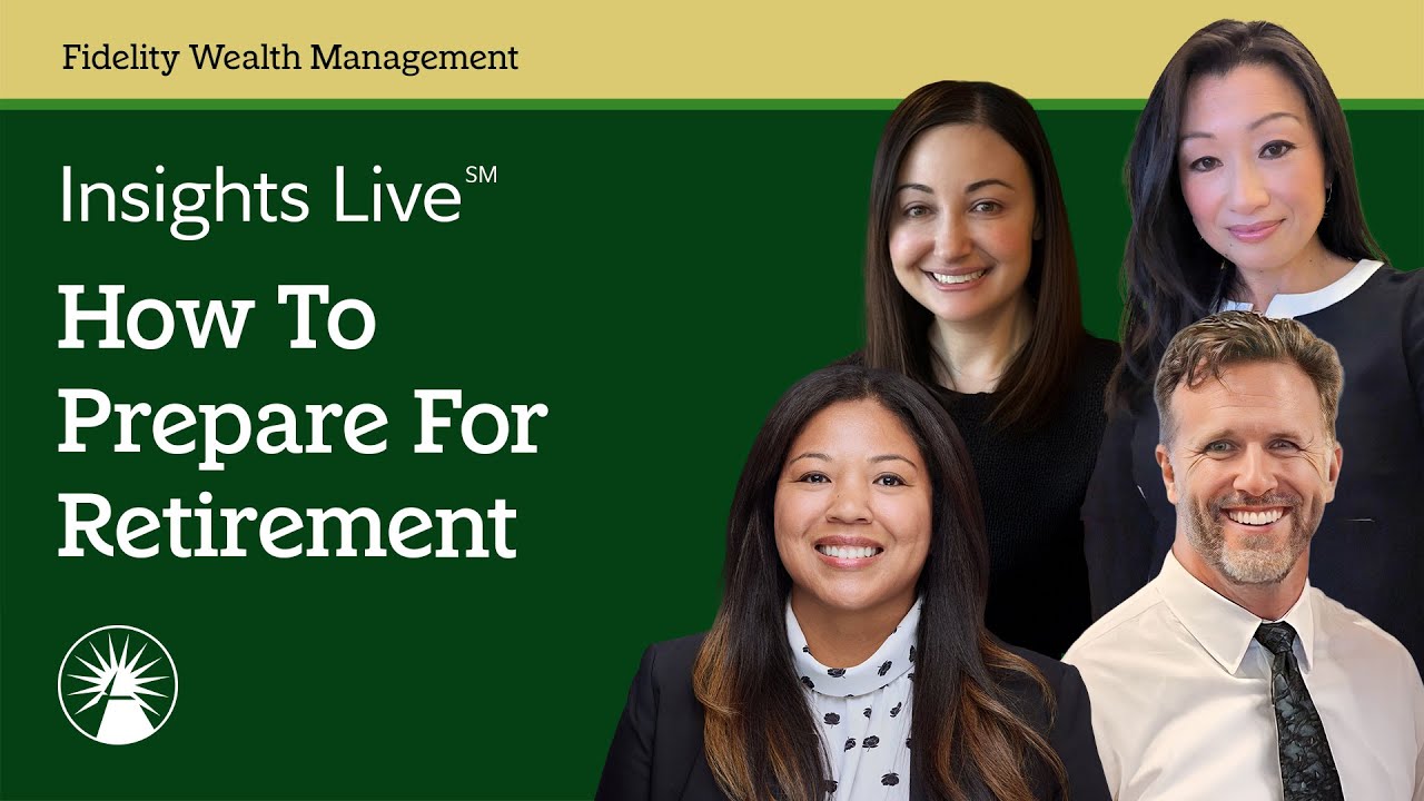 How To Prepare For Retirement | Insights Live℠ | Fidelity Investments