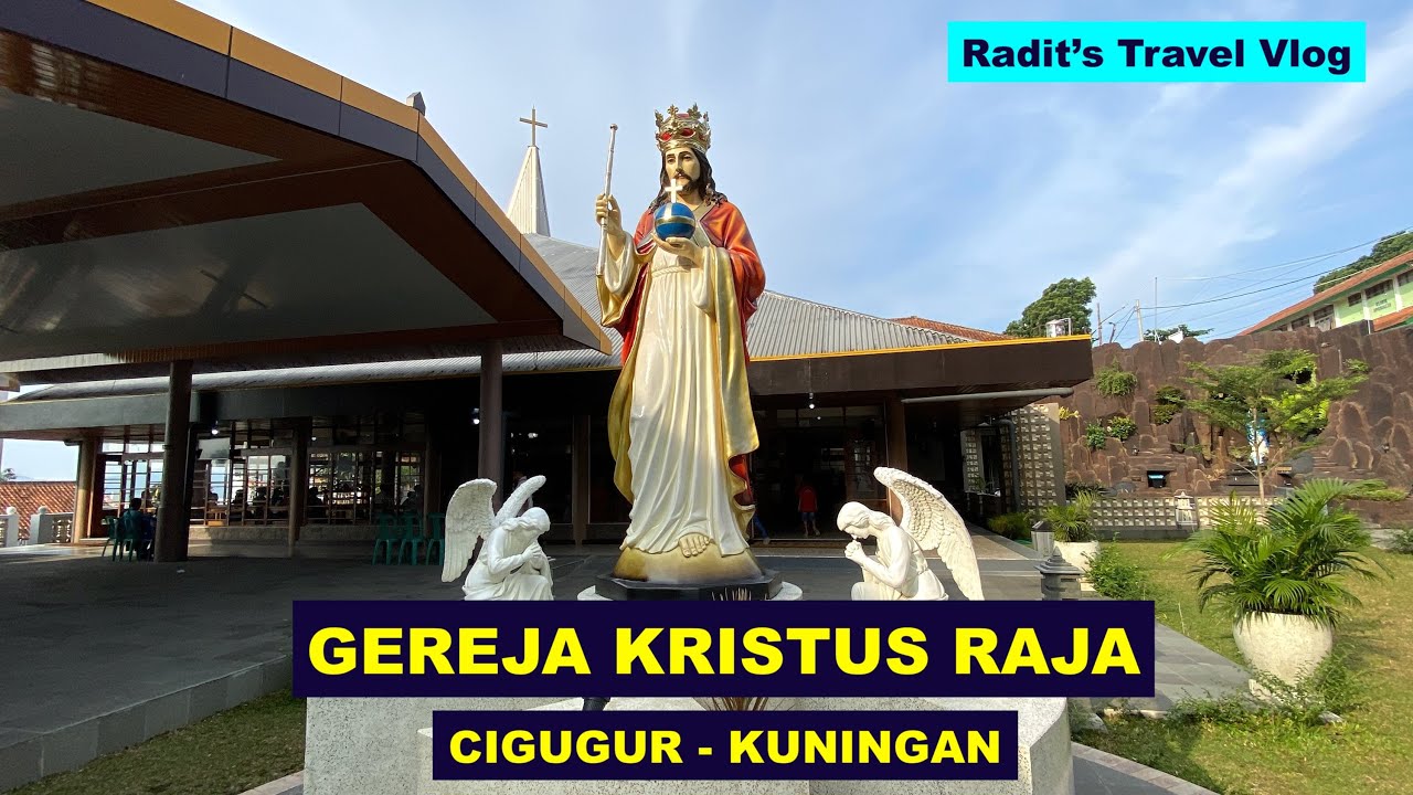 Gereja KRISTUS RAJA - CIGUGUR - KUNINGAN #Cigugur #Kuningan #Gereja #KristusRaja #GoaMariaSawer