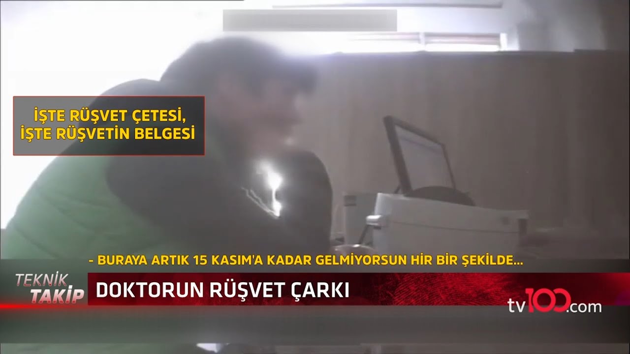 Doktorun rüşvet çarkı çözüldü - Teknik Takip