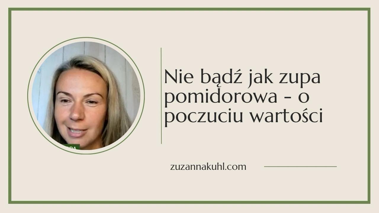 Nie bądź jak zupa pomidorowa - o poczuciu wartości