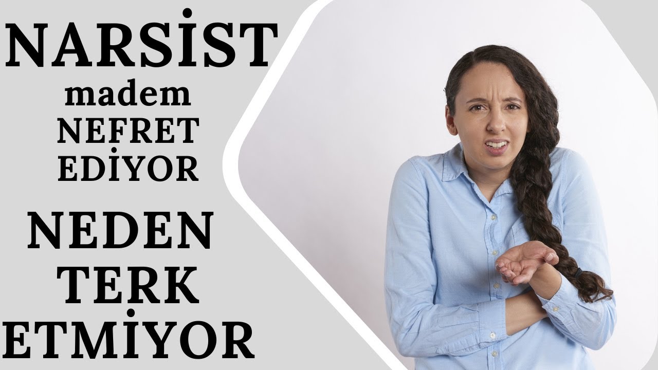 Narsist madem Nefret ediyor Neden Terk etmiyor