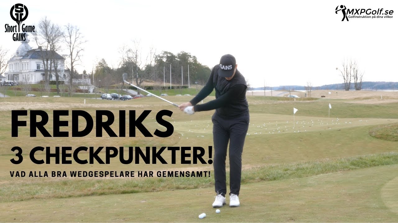 Fredriks 3 Checkpunkter för en bra wedgespelare - MXPGolf.se