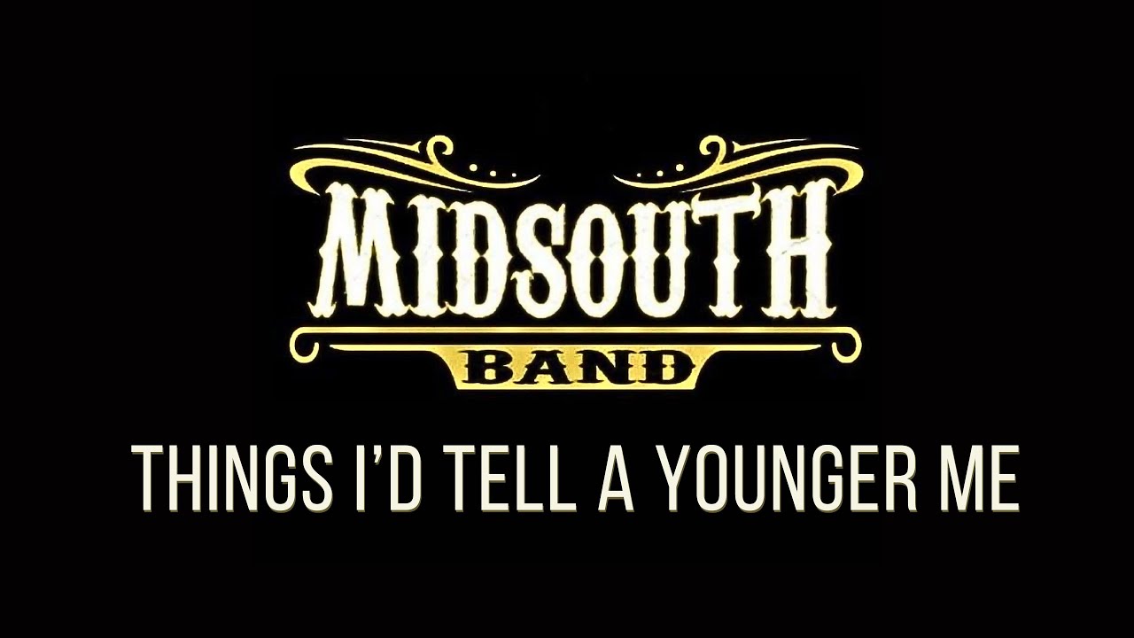 Midsouth Band - Things I'd Tell A Younger Me (Official Music Video)