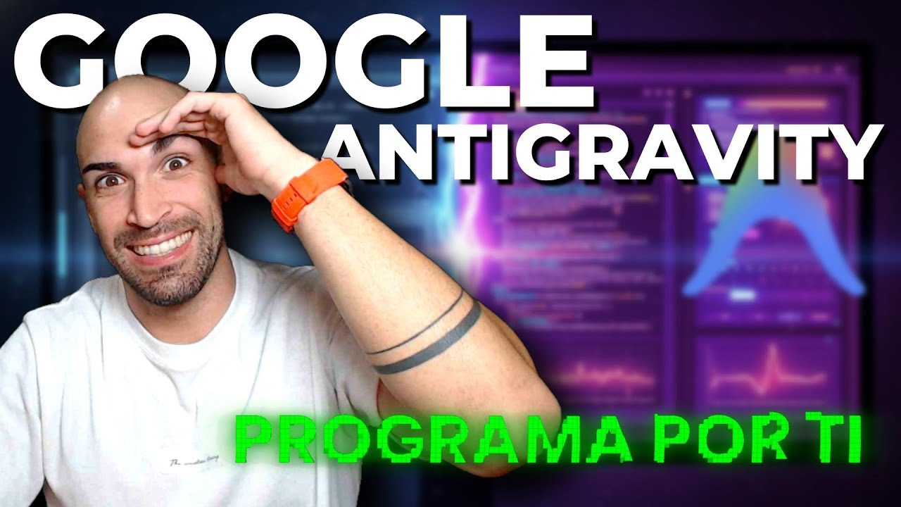 Google Antigravity:  El Nuevo Editor de IA que PROGRAMA POR TI