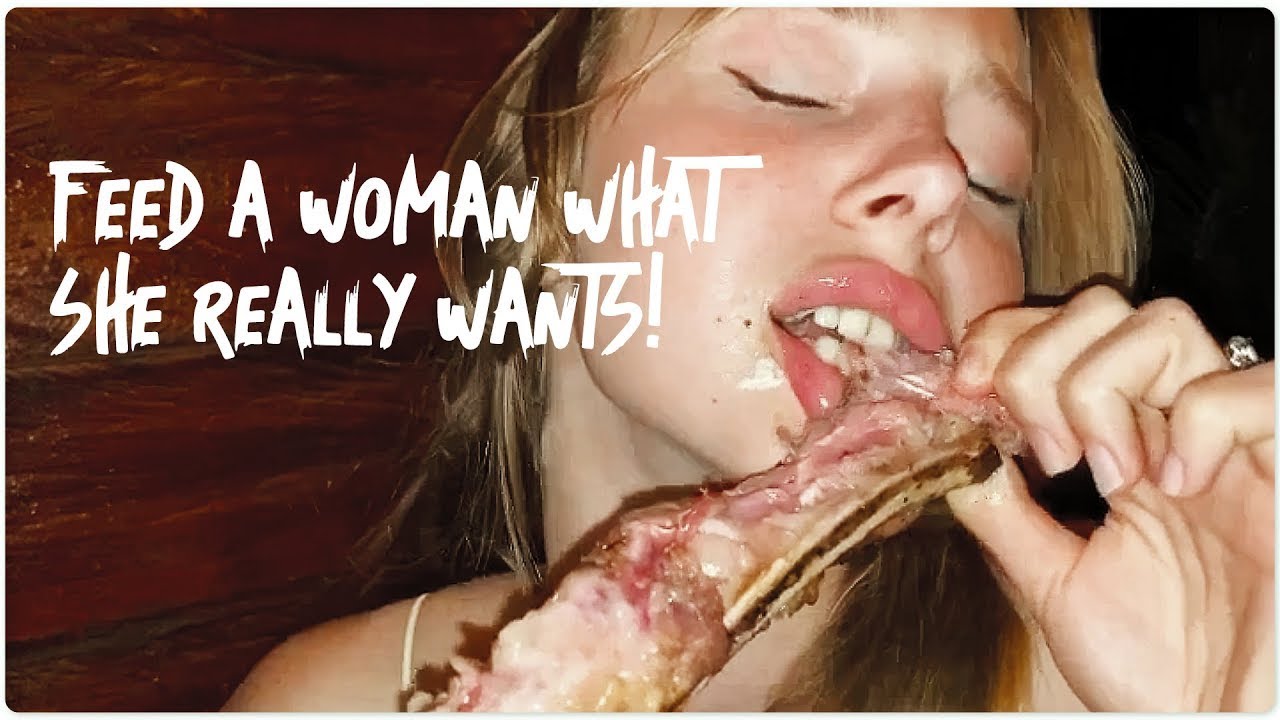 Feed a Woman What She Really Wants