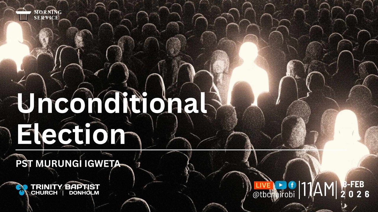 Back to the Basics 2: Unconditional Election | Morning Service(Live)