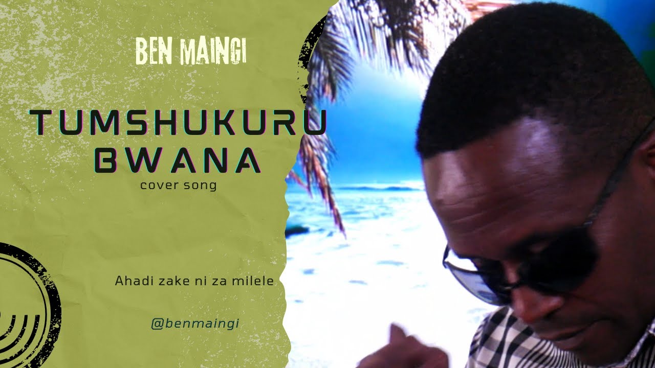 Tumshukuru bwana ..(ORIGINAL OFFICIAL COVER) BY BEN MAINGI
