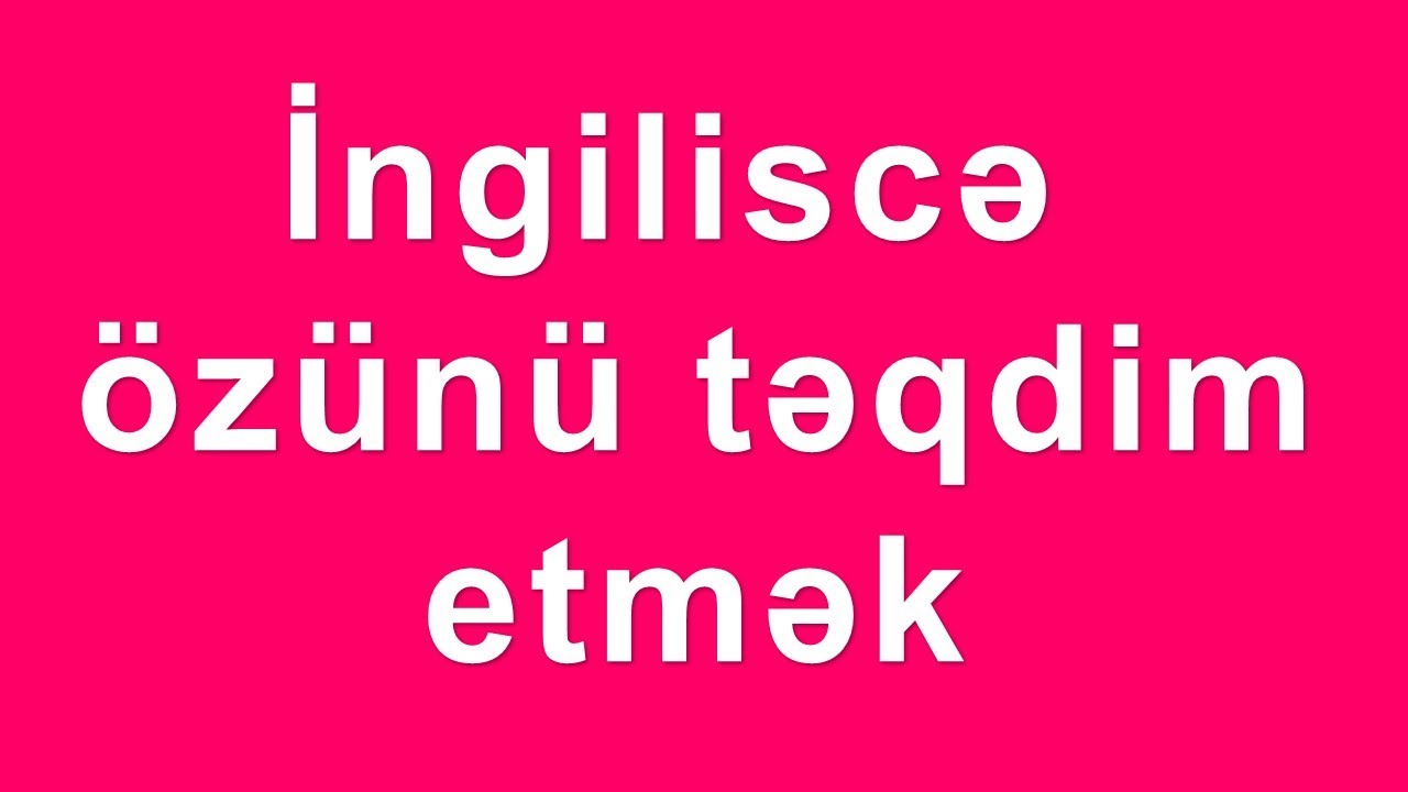 İngilis dilində özünü təqdim etmək