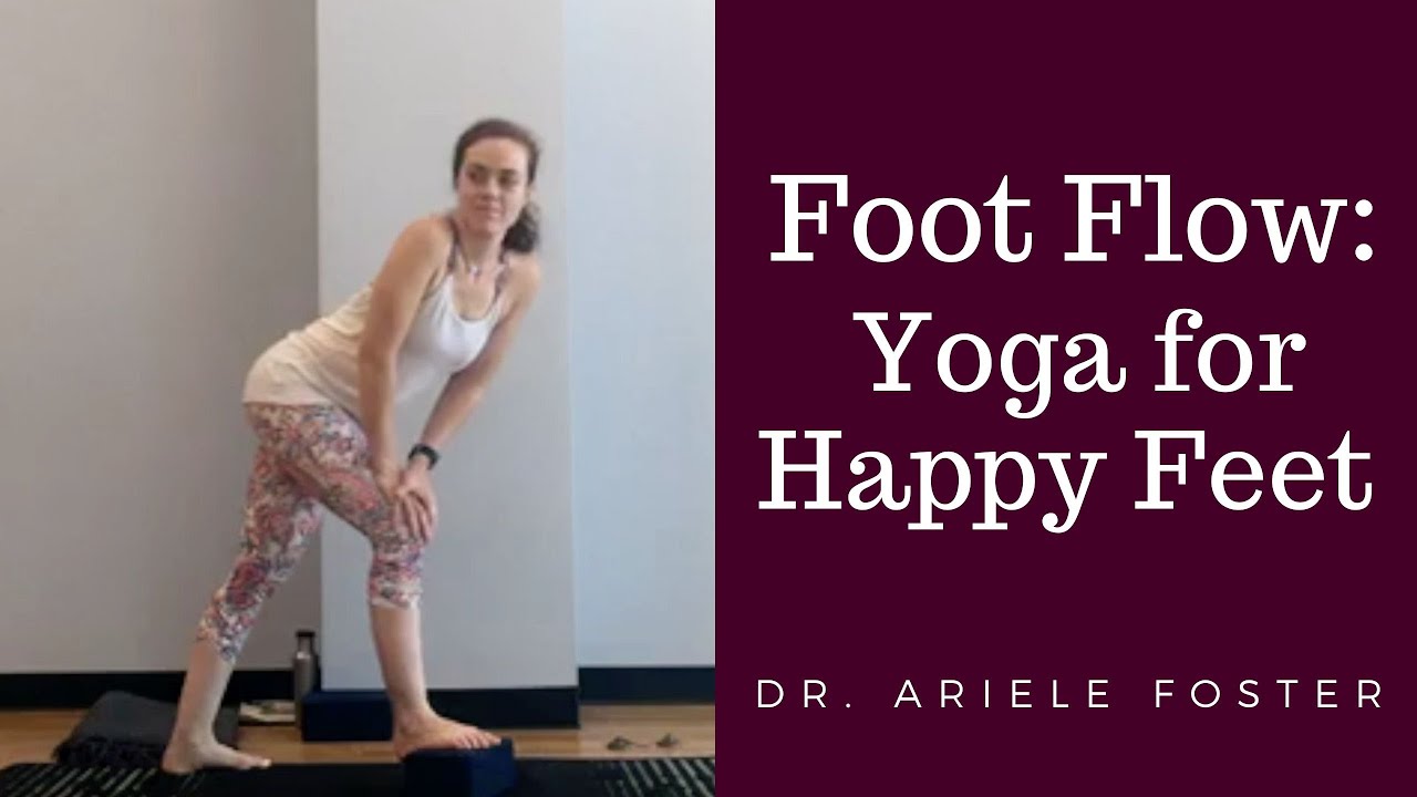 Flow for Feet: Therapeutic Yoga for Foot Health with Dr. Ariele Foster (45 min)