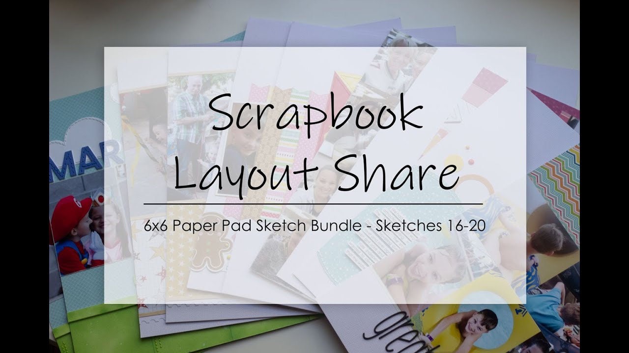 Scrapbook Layout Share | 6x6 Paper Pad Series | Sketches 16-20