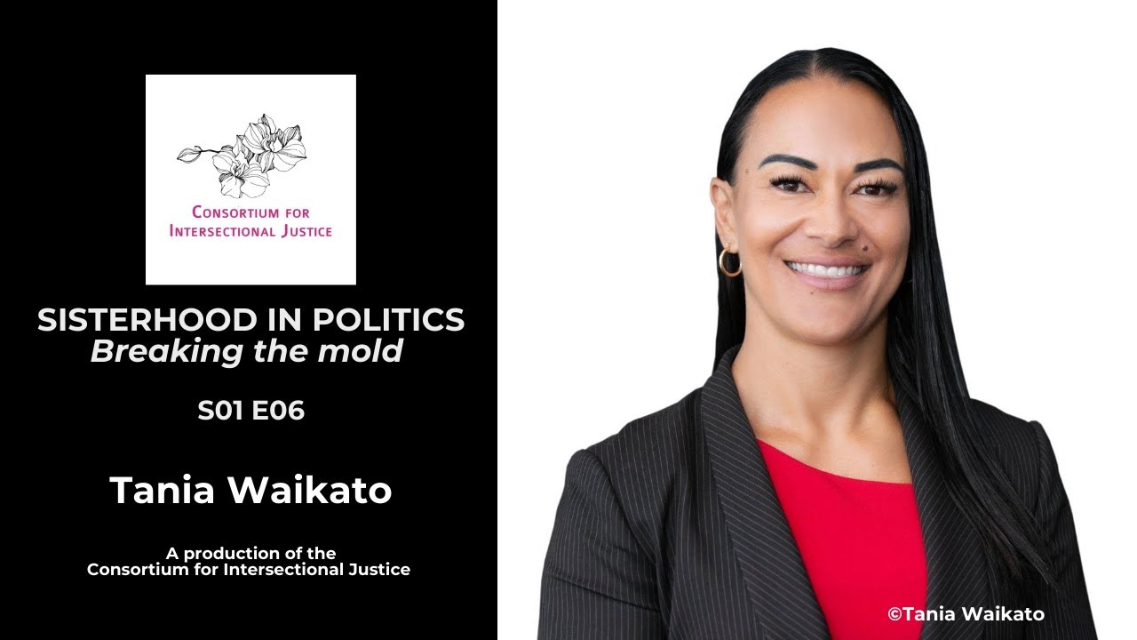 Sisterhood in Politics S1 E06 Tania Waikato