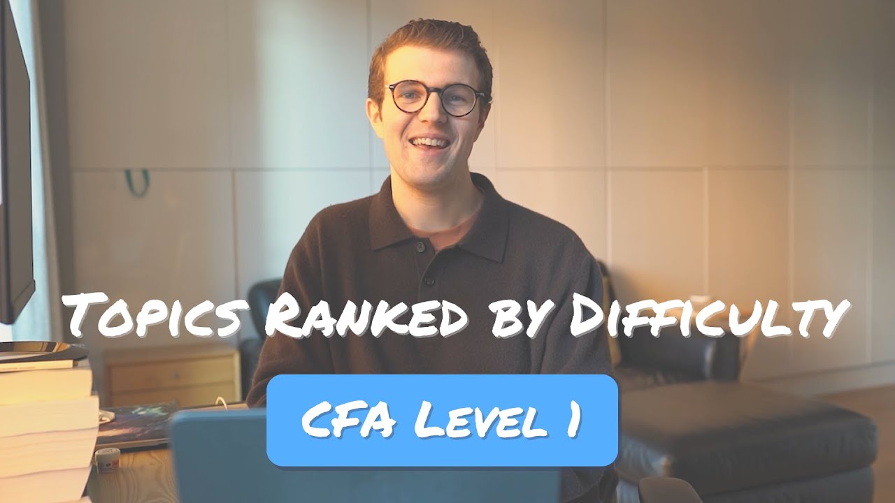 Ranking CFA Level 1 Topics by Difficulty | Easiest to Hardest