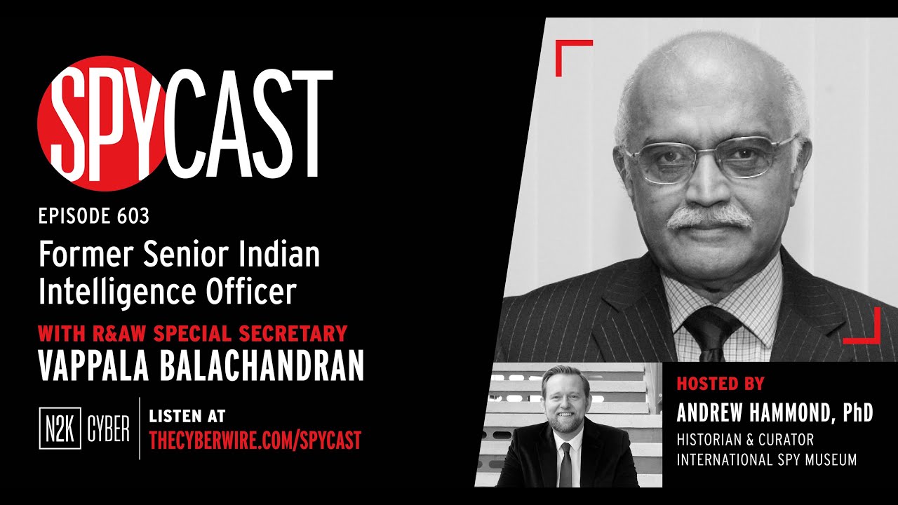 SpyCast - Former Senior Indian Intelligence Officer – R&AW Special Secretary Vappala Balachandran