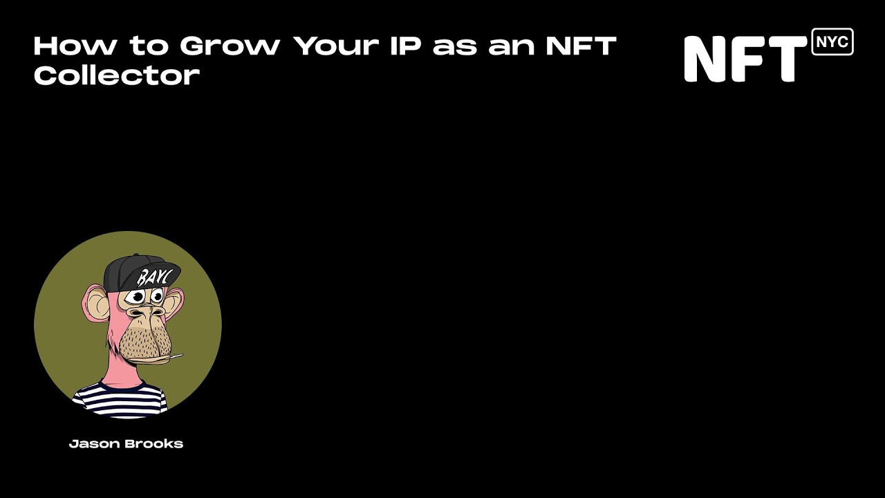 How to Grow Your IP as an NFT Collector - Jason Brooks - Talk at NFT.NYC 2022