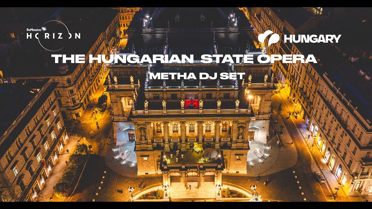 Visit Hungary x Be Massive Horizon x Metha @Hungarian State Opera, Budapest