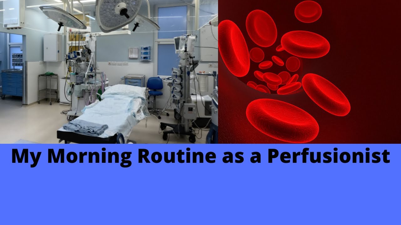 My Morning Routine  as  a  Perfusionist