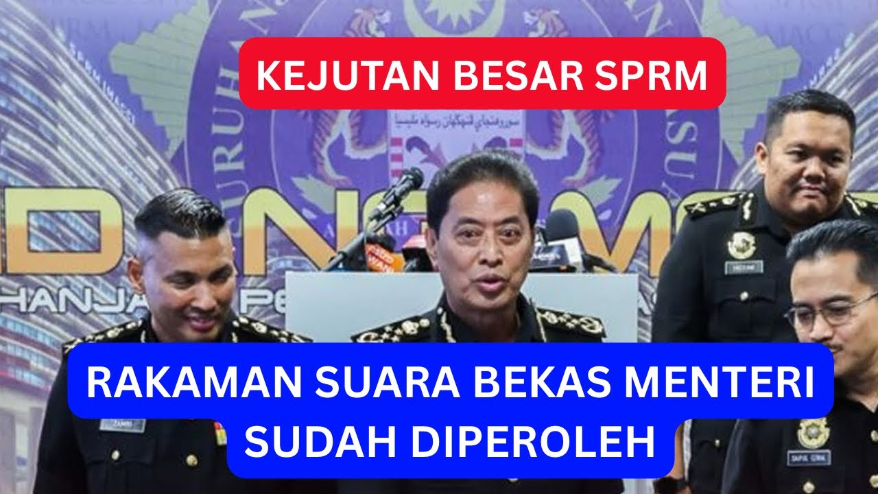 Sah SPRM dapat perbualan BEKAS MENTERI KANAN : ISI PERBUALAN MENGEJUTKAN