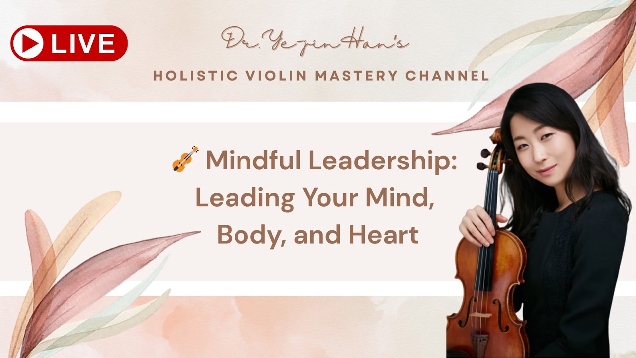 🎻 Mindful Leadership: Leading Your Mind, Body, and Heart