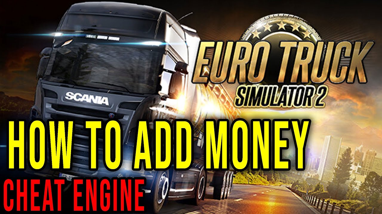 HOW TO ADD MONEY (CHEAT ENGINE) - ETS 2 / Euro Truck Simulator 2
