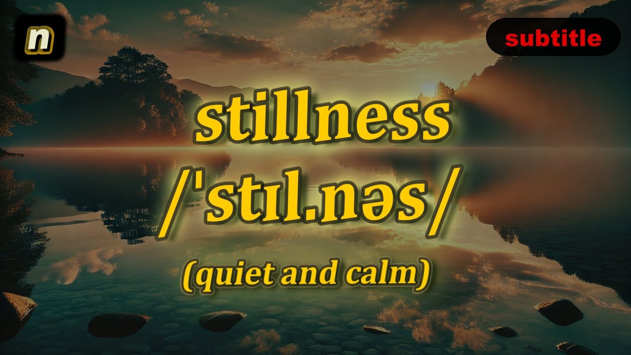 [n] Stillness meaning (quiet and calm) with 5 examples